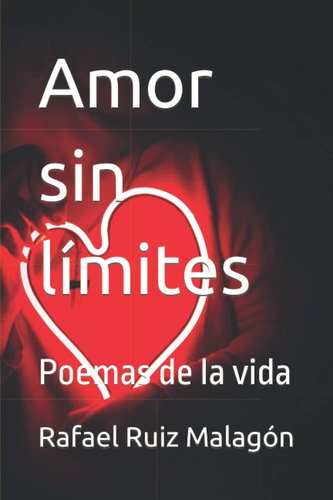 Libro: Amor Sin Límites: Poemas De La Vida (spanish Edition)