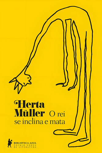 O rei se inclina e mata, de Müller, Herta. Editorial Biblioteca Azul, capa mole em português, 2013