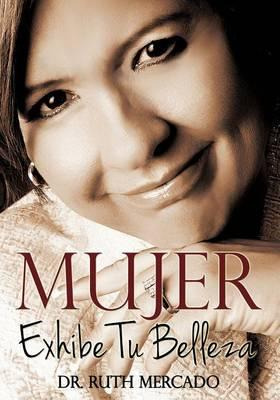 Libro Mujer, Exhibe Tu Belleza - Dr Ruth Mercado