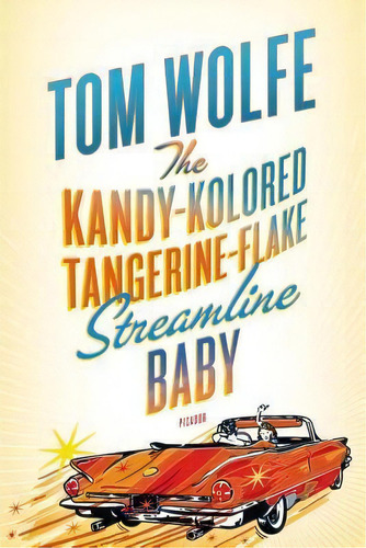 The Kandy-kolored Tangerine-flake Streamline Baby, De Tom Wolfe. Editorial Picador Usa, Tapa Blanda En Inglés