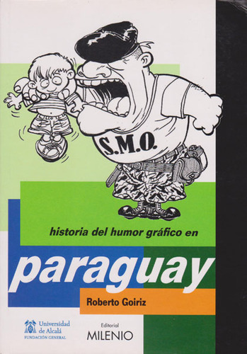 Historia del humor gráfico en Paraguay, de Roberto Goiriz. Editorial EDICIONES GAVIOTA, tapa blanda, edición 2008 en español