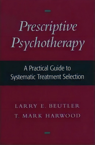 Prescriptive Psychotherapy, De Larry E. Beutler. Editorial Oxford University Press Inc, Tapa Dura En Inglés