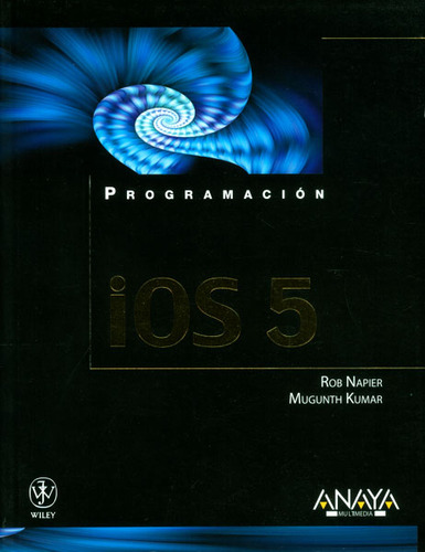 iOS 5. Programación: iOS 5. Programación, de Rob Napier, Mugunth Kumar. Serie 8441531482, vol. 1. Editorial Distrididactika, tapa blanda, edición 2012 en español, 2012
