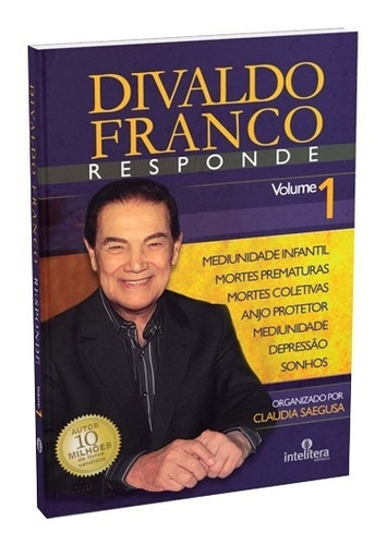 Divaldo Franco Responde: Não Aplica, de Organizado por: Claudia Saegusa. Série Não aplica, vol. Não Aplica. Editora Intelítera, edição não aplica em português, 2011