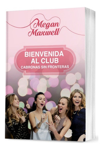 Bienvenida Al Club. Cabronas Sin Fronteras - Megan Maxwell