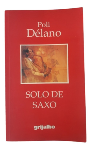 Solo De Saxo / Poli Délano / Ed Grijalbo 