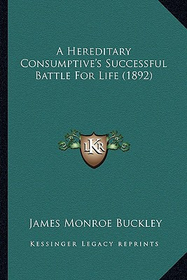 Libro A Hereditary Consumptive's Successful Battle For Li...