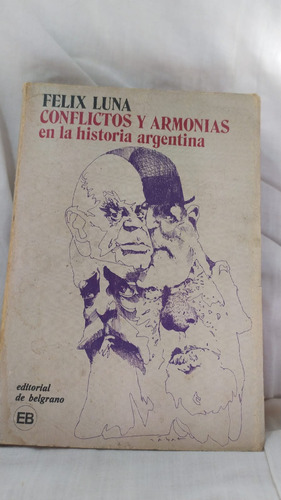 Felix Luna Conflictos Y Armonias En La Historia Argentina