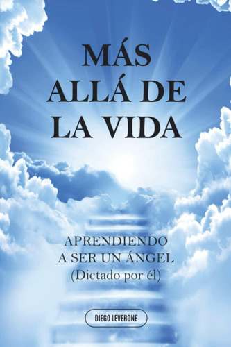 Libro: Mas Alla De La Vida...: Aprendiendo A Ser Un Ángel (d