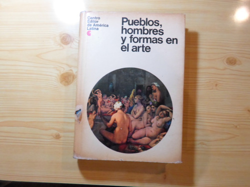 Pueblos, Hombres Y Formas En El Arte - Centro Editor