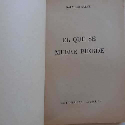 Libro - El Que Se Muere Pierde (dalmiro Saenz) (Usado)