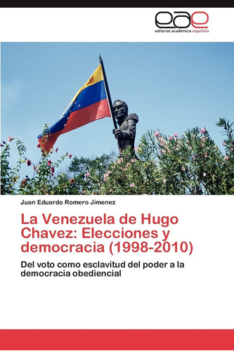 Libro: La Venezuela De Hugo Chavez: Elecciones Y Democracia