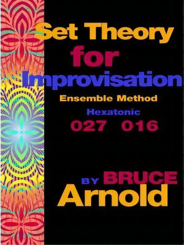 Set Theory For Improvisation Ensemble Method, De E  Bruce Arnold. Editorial Muse Eek Publishing, Tapa Blanda En Inglés