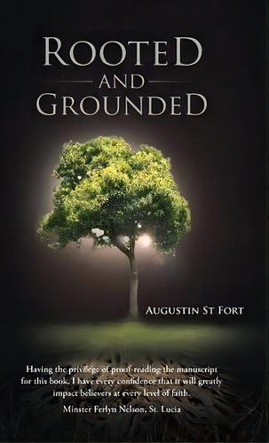 Rooted And Grounded, De Augustin St Fort. Editorial Westbow Press, Tapa Dura En Inglés, 2013