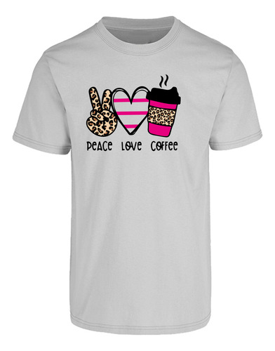 Playera Manga Corta Diseño Peace, Love, Coffe - Moda