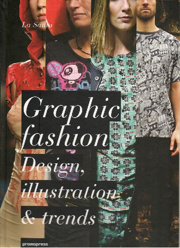 Libro Graphic Fashion. Design, Illustration And Trends De La