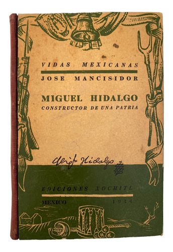 Miguel Hidalgo Constructor De Una Patria Jos Mancisidor 1944