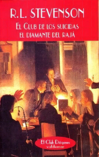 El Club De Los Suicidas El Diamante Del Rajá, De Stevenson Robert Louis Volumen Unico Editorial Valdemar Ediciones Tapa Blanda Edición 1 En Español