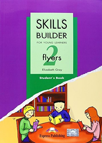 Skills Builder For Young Learners. Flyers. Student's Book., De Vv.aa.. Editorial Express Publishing, Tapa Tapa Blanda En Español