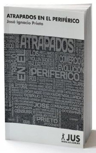 Atrapados en el periférico, de Prieto, José Ignacio. Editorial Jus, tapa blanda en español, 2014