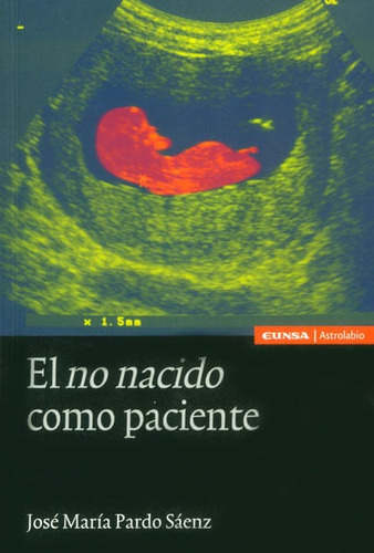 El No Nacido Como Paciente, De José María Pardo Sáenz. Editorial Distrididactika, Tapa Blanda, Edición 2011 En Español