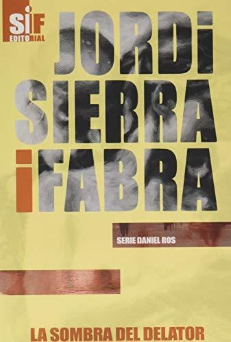 Libro : La Sombra Del Delator (serie Daniel Ros) - Sierra  