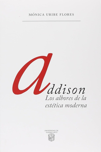 Addison: Los Albores De La Estética Moderna, De Uribe Flores Mónica. Editorial Colofon, Tapa Blanda, Edición 1 En Español, 2018