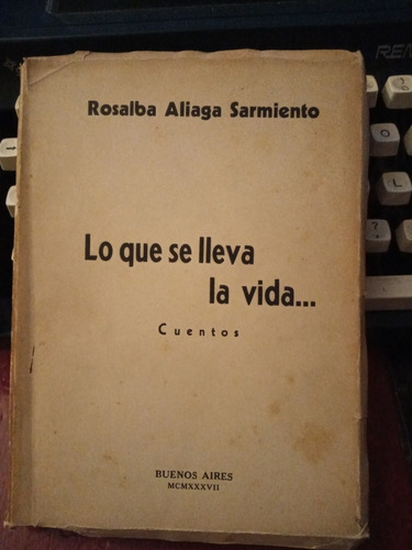 Lo Que Se Lleva La Vida. Rosalba Sarmiento. Dedicado Autor 5