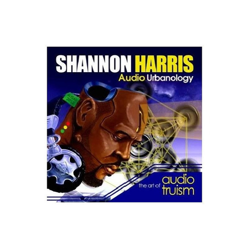 Harris Shannon Audio Urbanology:the Art Of Audio Truism Cd