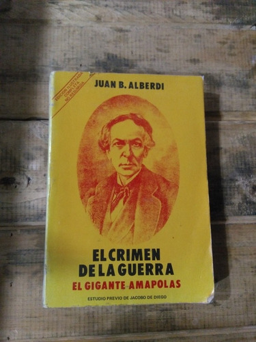 El Crimen De La Guerra. El Gigante Amapolas. Juan. B Alberdi