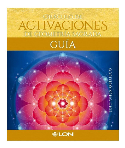 Oráculo De Activaciones De Geometría Sagrada (Libro + Cartas): Guía, de Lon Art. Editorial Ediciones Obelisco, tapa pasta dura, edición 1 en español, 2016