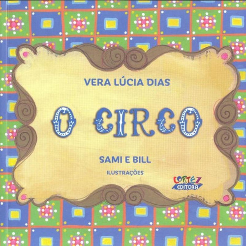 O circo, de Dias, Vera Lucia. Cortez Editora e Livraria LTDA, capa mole em português, 2017