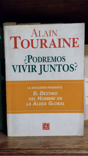 Alain Touraine. Podremos Vivir Juntos? Fce. Aldea Global 