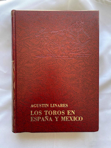 Agustin Linares Los Toros En España Y México 1a Edición 1968