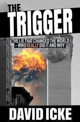 The Trigger : The Lie That Changed The World - David Icke