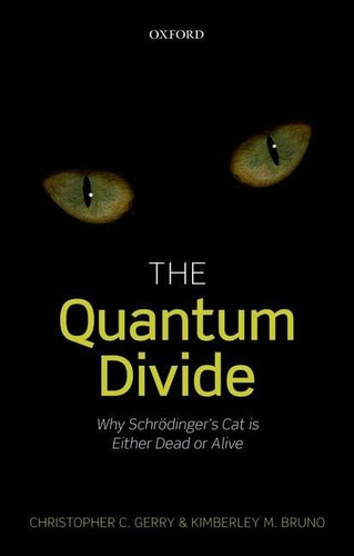 Libro: The Quantum Divide: Why Schroedinger S Cat Is Either