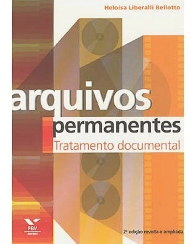 Arquivos Permanentes - Tratamento Documental, De Heloísa Liberalli Bellotto. Editora Fgv Em Português