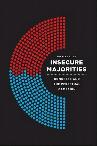 Insecure Majorities, De Frances E. Lee. Editorial University Chicago Press, Tapa Blanda En Inglés