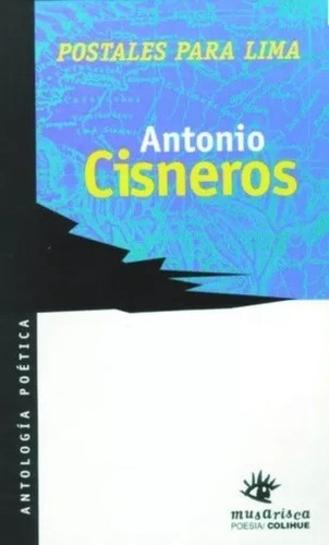 Poesia Peru Antonio Cisneros Postales Para Lima Colihue 1999