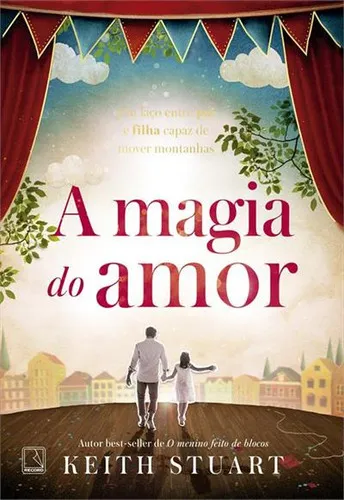 A Magia Do Amor - 1ªed.(2023), De Keith Stuart. Editora Record, Capa Mole, Edição 1 Em Português, 2023