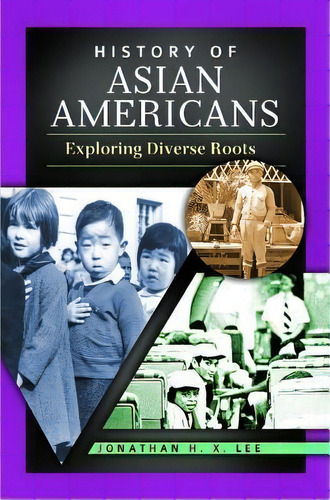 History Of Asian Americans : Exploring Diverse Roots, De Jonathan H. X. Lee. Editorial Abc-clio En Inglés