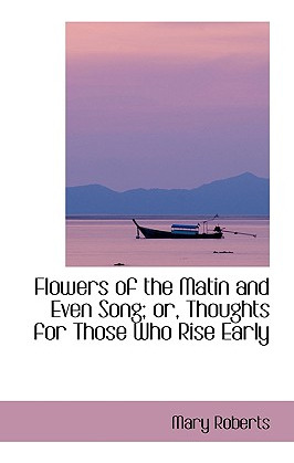 Libro Flowers Of The Matin And Even Song; Or, Thoughts Fo...