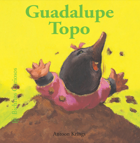 Guadalupe Topo, De Antoon Krings. Bichitos Curiosos Editorial Blume, Tapa Dura, Edición 1 En Español, 2015