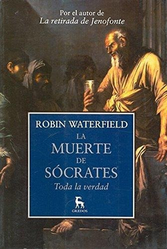 Muerte De Socrates, La. Toda La Verdad