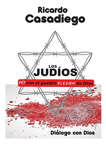 Libro: Los Judios: No Son El Pueblo Elegido De Dios (los