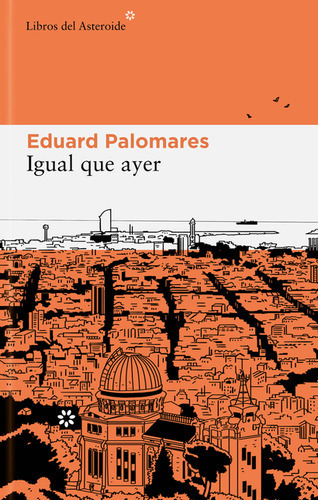 Igual Que Ayer, De Palomares, Eduard. Editorial Libros Del Asteroide, Tapa Blanda En Español, 2022