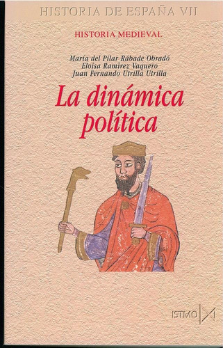 Hª MEDIEVAL: DINAMICA POLITICA, de Rabade / Ramirez / Utrilla. Editorial Akal, tapa pasta blanda en español, 2004