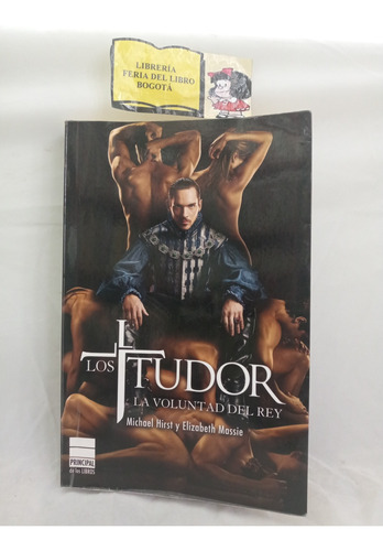 Los Tudor - La Voluntad Del Rey - 2011 - Literatura Juvenil 