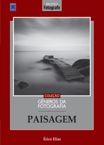 Coleção Gêneros da Fotografia - Paisagem, de Elias, Érico. Editora Europa Ltda., capa mole em português, 2021