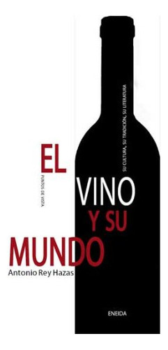 El Vino Y Su Mundo - Rey Hazas Antonio